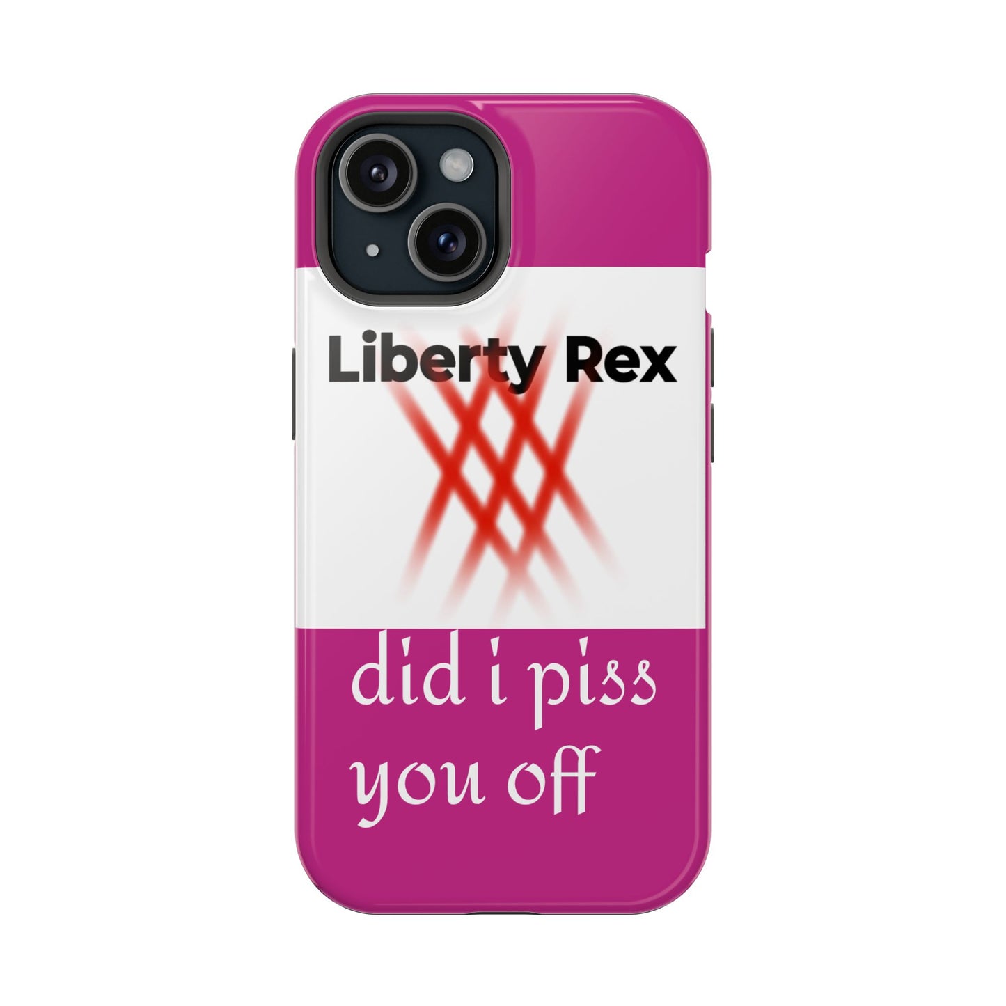 Phone Case - Did I Piss You Off? Magnetic Tough Cases