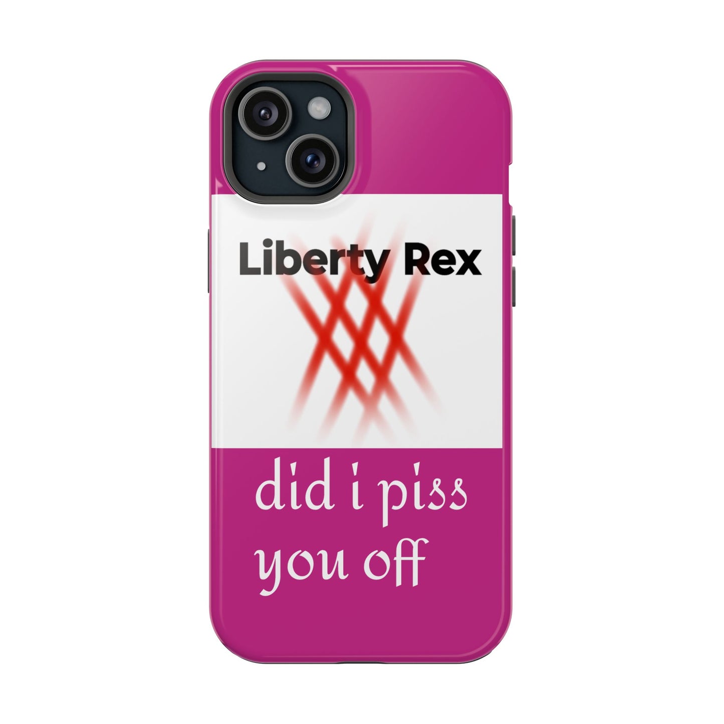 Phone Case - Did I Piss You Off? Magnetic Tough Cases